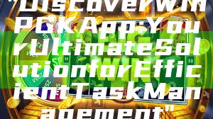 "Discover WinPGK App: Your Ultimate Solution for Efficient Task Management"