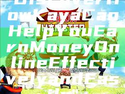 "Discover How Kaya Can Help You Earn Money Online Effectively and Easily"